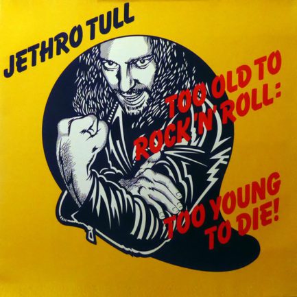 Jethro Tull – Too Old To Rock 'N' Roll: Too Young To Die!